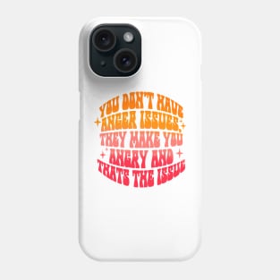 Anger issues Phone Case