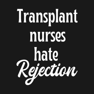 Transplant nurse - funny nurse joke/pun (white) T-Shirt