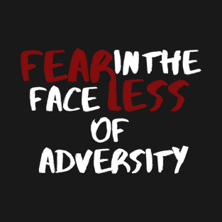 Fearless in the Face of Adversity White Text T-Shirt