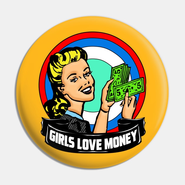 GIRLS LOVE MONEY Pin by theanomalius_merch