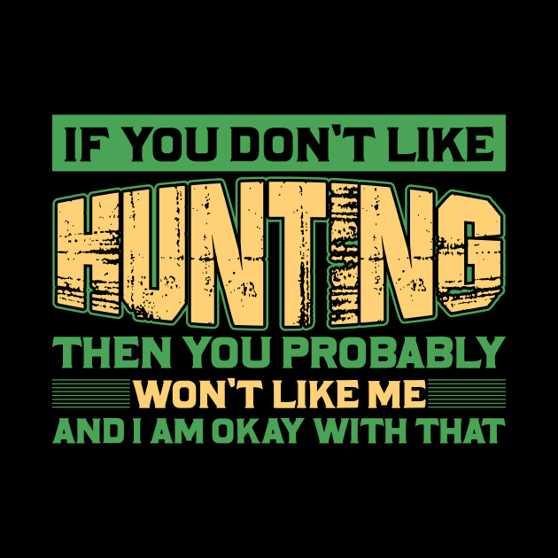 if you don't like hunting then you probably won't like me and I am okay with that by shopsup