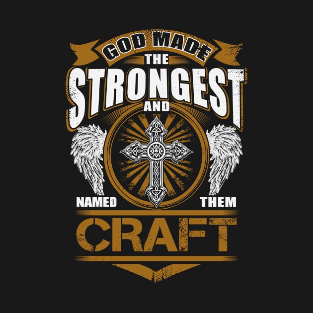 Craft Name T Shirt - God Found Strongest And Named Them Craft Gift Item by reelingduvet