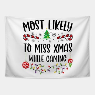 Most Likely To Miss Xmas While Gaming Christmas Gamer Tapestry