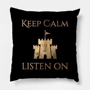 Keep Calm and Listen On Pillow