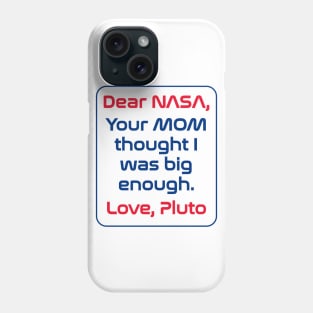 Dear NASA... Love, Pluto Phone Case