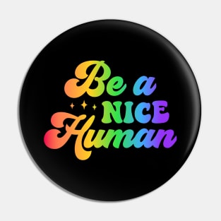 Be a nice Human Pin