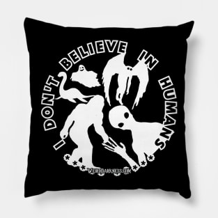 I Don't Believe In Humans (White Shadow Cryptids) Pillow