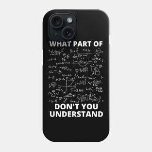 What Part Of Don't You Understand Phone Case