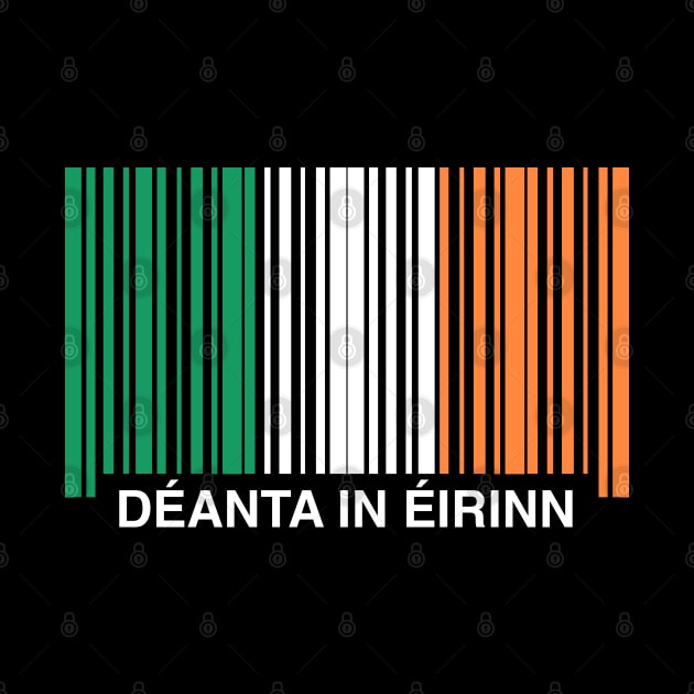 Made in Deanta in Eirinn Ireland Funny Irish Flag by GiftTrend