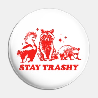 Funny Stay Trashy Raccoons Opossums Possums Pin
