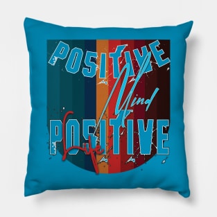 Positive mind positive life Pillow