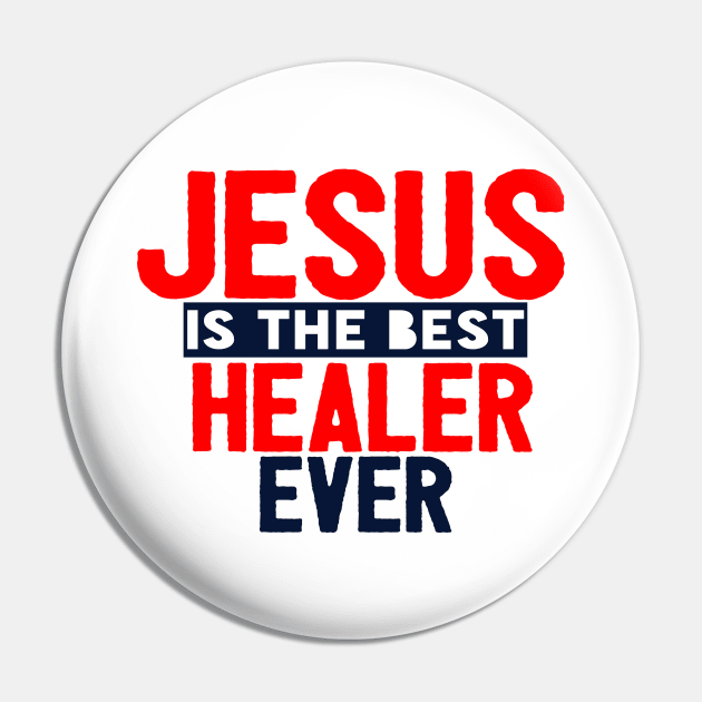 Jesus Is The Best Healer Ever Pin by Happy - Design