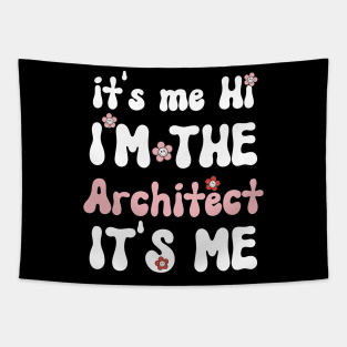 It's me Hi I'm the Architect It's me - Funny Groovy Saying Sarcastic Quotes - Birthday Gift Ideas Tapestry