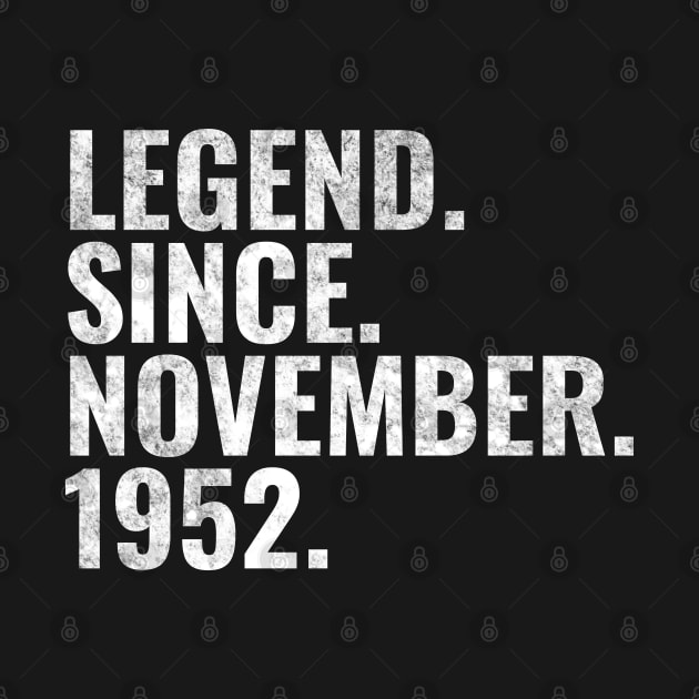 Legend since November 1952 Birthday Shirt Happy Birthday Shirts by TeeLogic