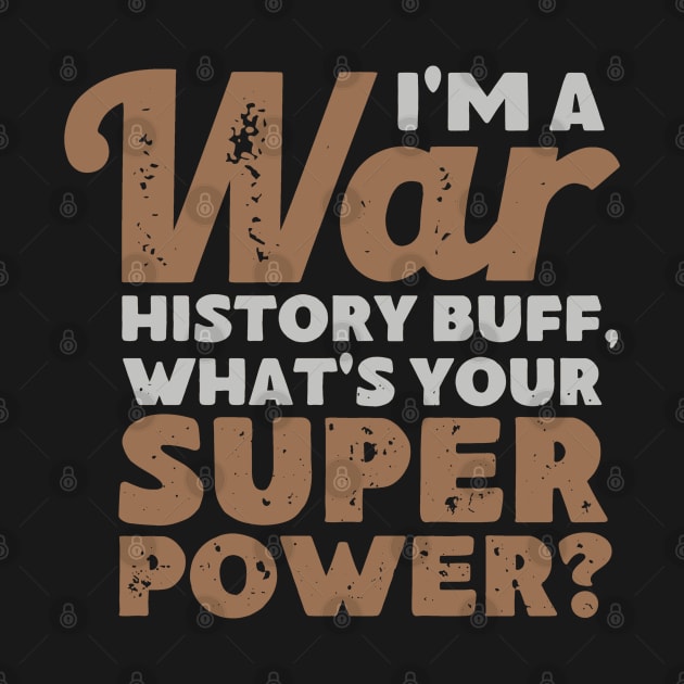 I'm a War History Buff - WW2 Enthusiast by Distant War
