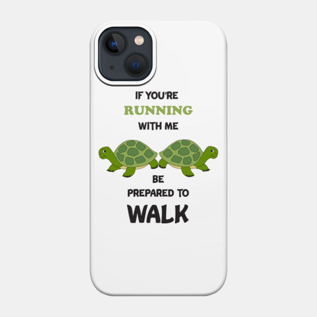 If You Are Running With Me Be Prepared To Walk Funny Gift for Runners - Running - Phone Case