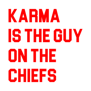 karma is the guy on the chiefs T-Shirt