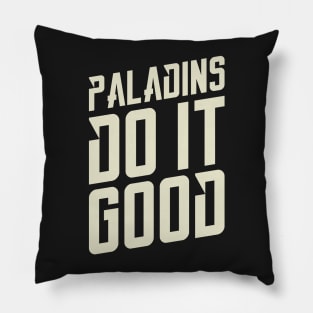 Paladins Do It Good Dungeons Crawler and Dragons Slayer Pillow