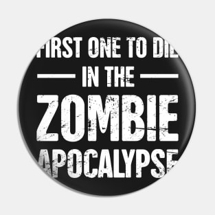 First One To Die In The Zombie Apocalypse Pin