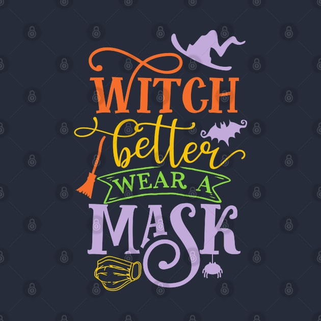 Witch Better Wear A Mask Funny Halloween Quarantine by TheBlackCatprints