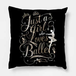 Just A Girl Who Love's Ballet For Ballet Pillow