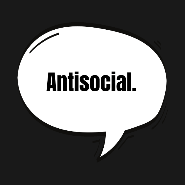 Antisocial Text-Based Speech Bubble by nathalieaynie