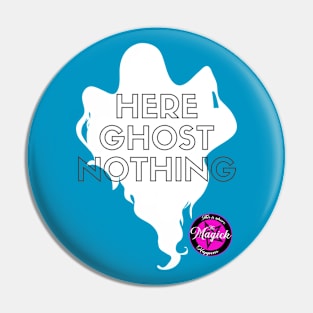 Here Ghost Nothing Pin