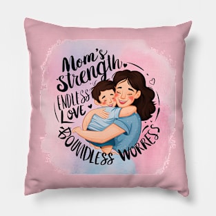 Mom's strength  Endless love Boundless Worries Mother's day | Mom lover gifts Pillow