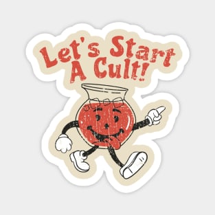 Lets Start A Cult - Start A Cult Magnet