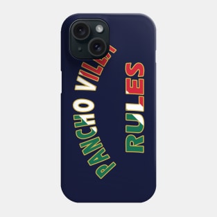 Pancho Villa Rules Phone Case