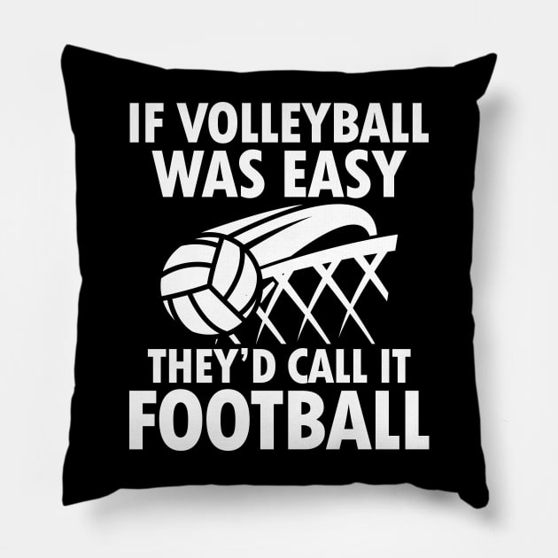 If Volleyball Was Easy They'd Call It Football Pillow by AngelBeez29