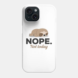 Nope Not Today Sleeping Sloth Phone Case