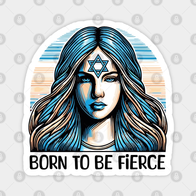 Born to Be Fierce jewish Woman Magnet by Mey Designs