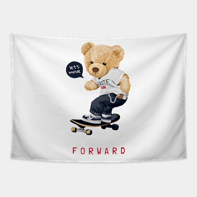 Let's Move forward slogan with bear toy on skateboard Tapestry by Gouzka Creators 