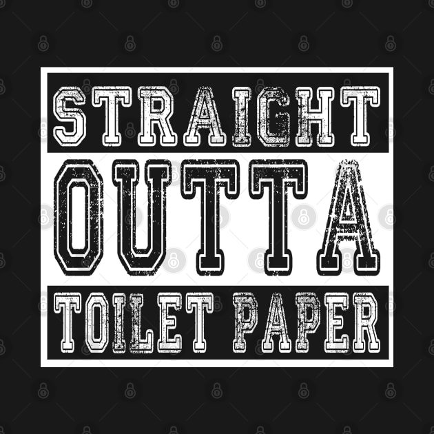 Straight Outta Toilet Paper by irenelopezz