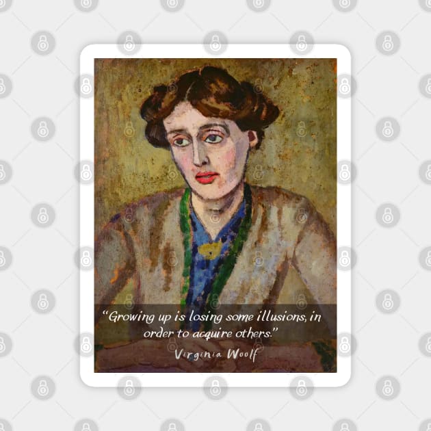 Virginia Woolf portrait and quote: "Growing up is losing some illusions, in order to acquire others" Magnet by artbleed