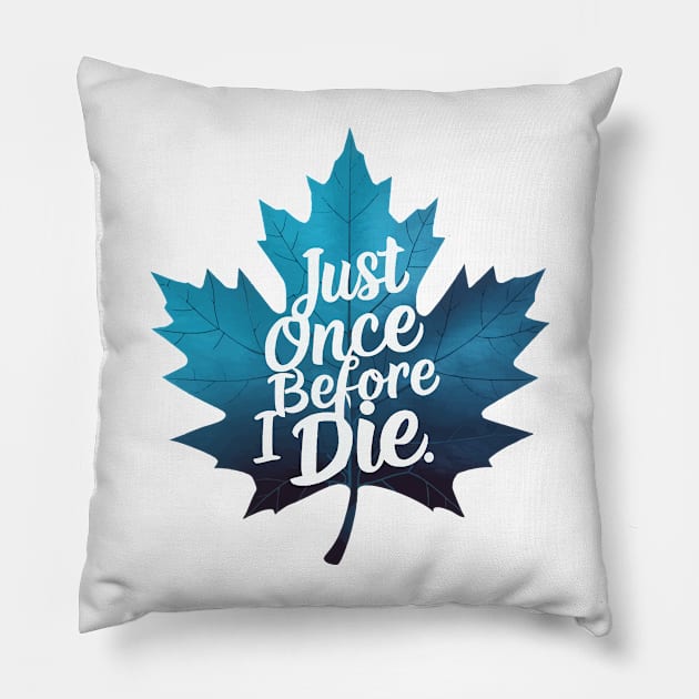 Maple Leaf Just once before i die Pillow by ahmadist