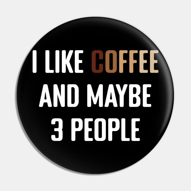 I Like Coffee and maybe 3 People Pin by MilotheCorgi