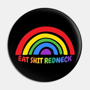 Eat Shit Redneck Pin