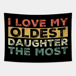 I Love My Oldest Daughter Girl Dad Daddy Papa Father Tapestry