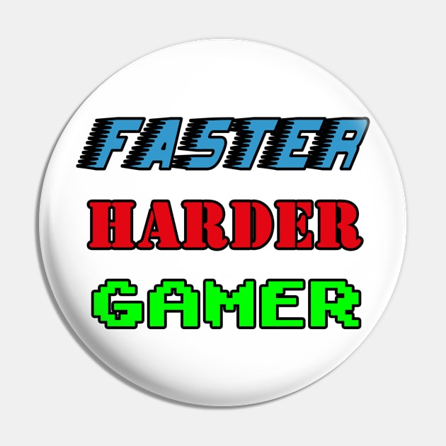 faster harder gamer Pin by Mamon