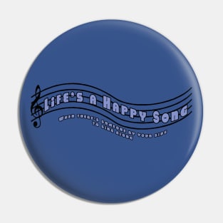 Life's a Happy Song Pin