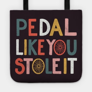 Pedal like you stole it Tote