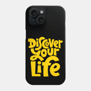 Discover Your Life - Motivational & Inspirational Quote (Yellow) Phone Case