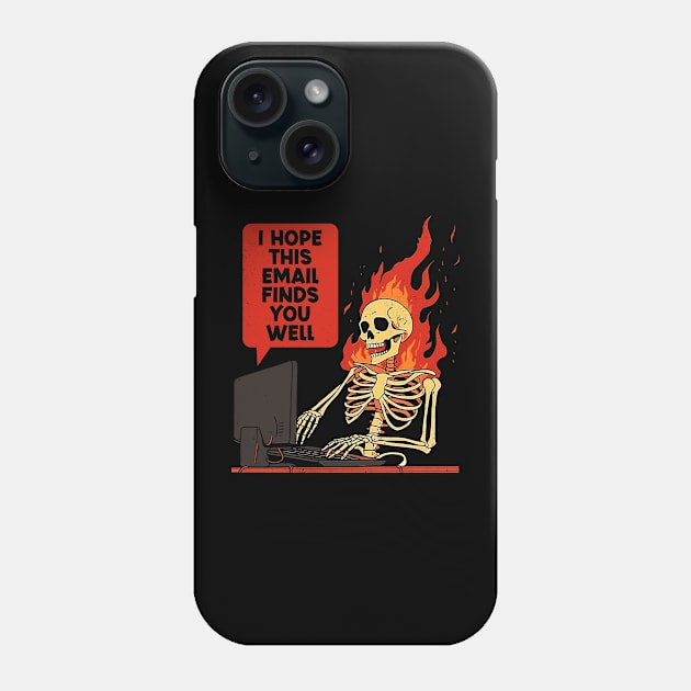 I Hope This Email Finds You Well Phone Case by Three Meat Curry