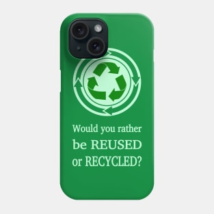 Reuse or Recycle | Celebrating Nature on Earth Day Phone Case