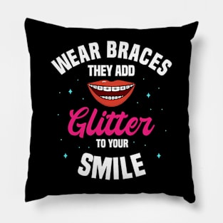 Wear Braces They Add Glitter, Teeth Design, Dentist Gift Pillow