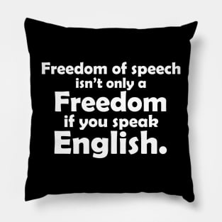 Freedom of Speech isn't just English Pillow