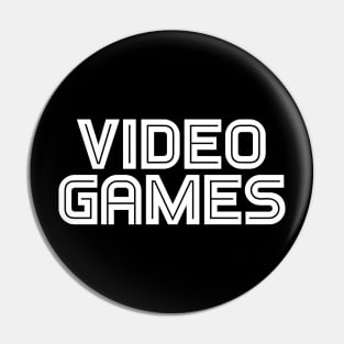 VIDEO GAMES (white font) #1 Pin