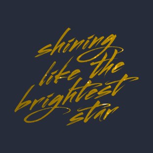 Shining Like The Brightest Star T-Shirt